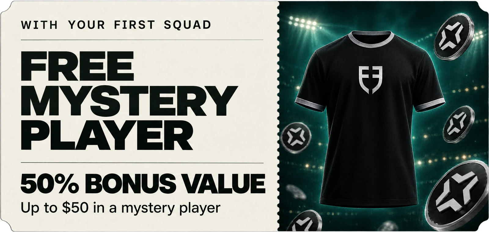 With your first squad: free mystery player. 50% bonus value, up to $50 in a mystery player.